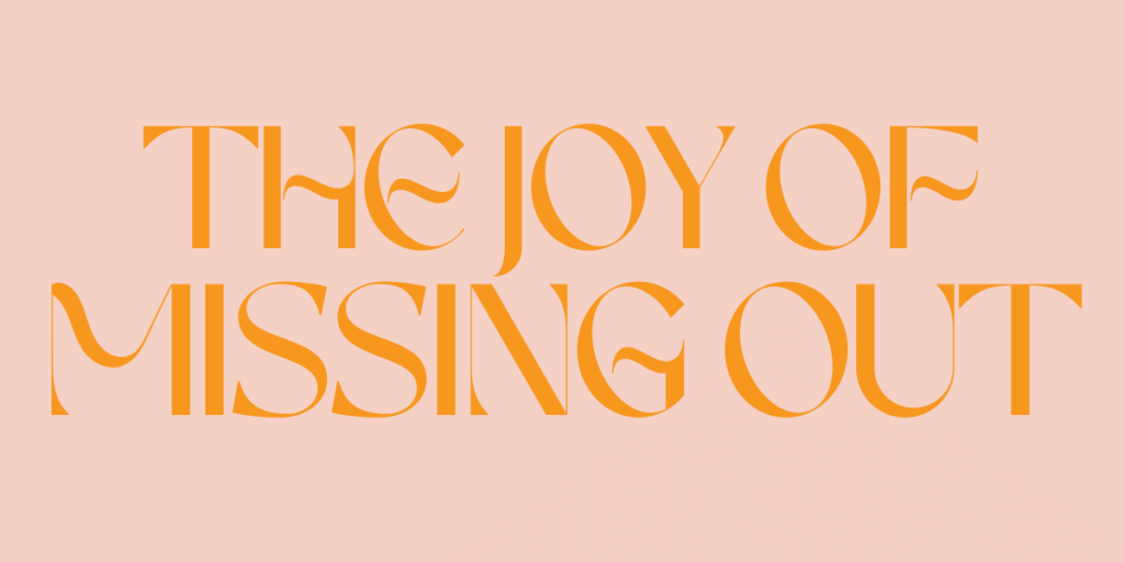 What is JOMO? The Joy of Missing Out
